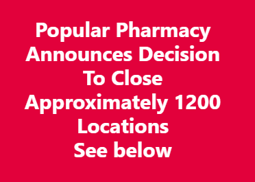 Popular Pharmacy Announces Decision To Close Approximately 1200 Locations