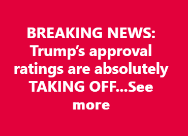BREAKING NEWS: Trump’s approval ratings are absolutely TAKING OFF…
