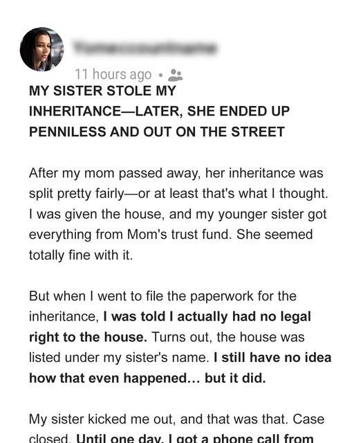 My Sister Stole My Inheritance – Later, She Ended Up Penniless and Out on the Street