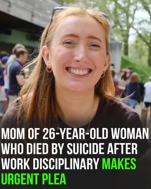 Mom of 26-year-old woman who died by suicide after work disciplinary makes urgent plea