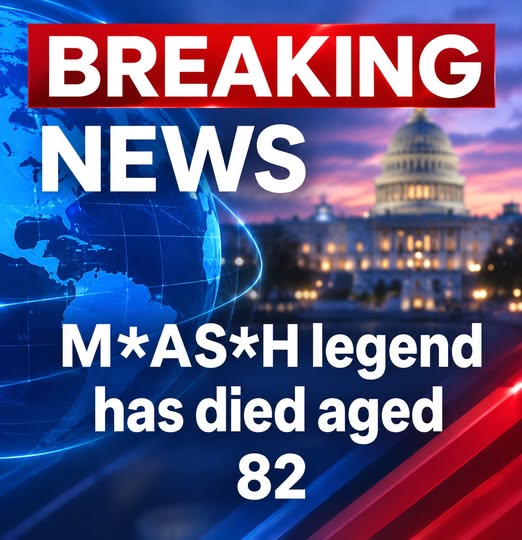 M*A*S*H legend has d!ed aged 82